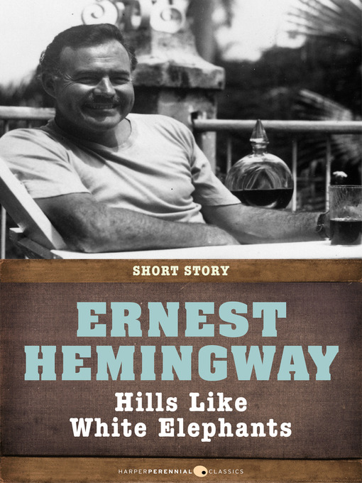 Détails du titre pour Hills Like White Elephants par Ernest Hemingway - Disponible